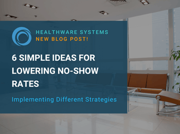 6 Simple Ideas for Lowering No-Show Rates