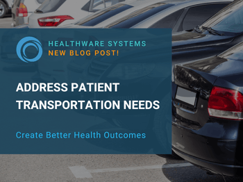 Address Patient Transportation Needs to Create Better Health Outcomes
