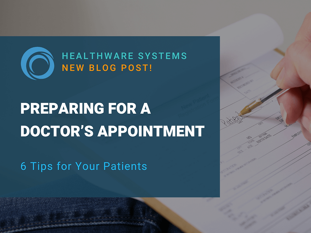 Preparing for a Doctor’s Appointment: 6 Tips for Your Patients