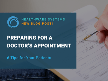 Preparing for a Doctor’s Appointment: 6 Tips for Your Patients