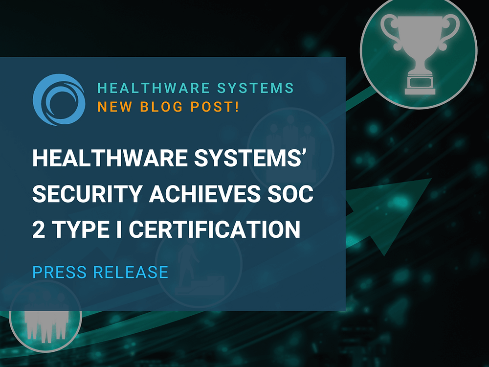 HealthWare Systems’ Security Achieves SOC 2 Type I Certification