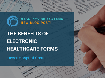 Lower Hospital Costs with the Benefits of Electronic Healthcare Forms