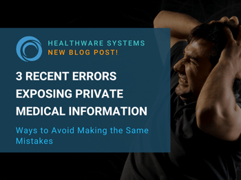 3 Recent Errors Exposing Private Medical Information