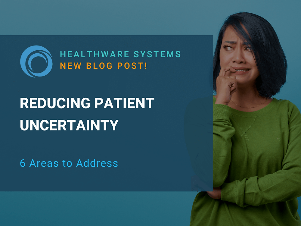 Reducing Patient Uncertainty: 6 Areas to Address