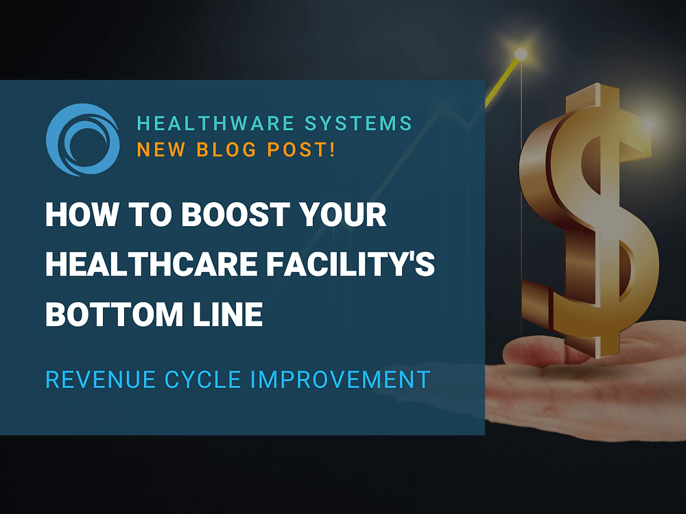 How to Boost Your Healthcare Facility's Bottom Line: Revenue Cycle Improvement