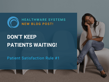Don’t Keep Patients Waiting!