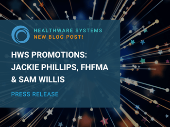 HealthWare Systems Promotes Jackie Phillips, FHFMA and Sam Willis