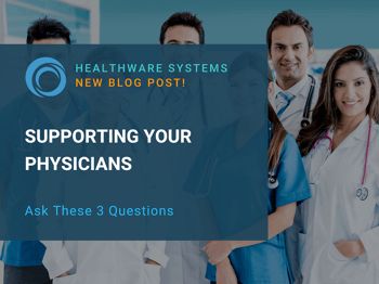 Support Your Physicians by Asking These 3 Questions