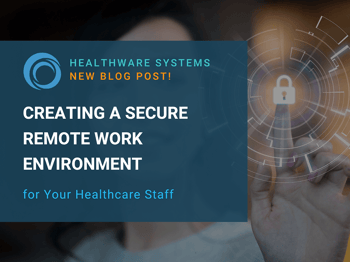 Creating a Secure Remote Work Environment for Healthcare Staff