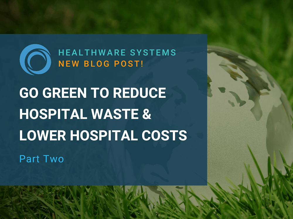 Go Green to Reduce Hospital Waste & Lower Hospital Costs (Part 2 of 2)