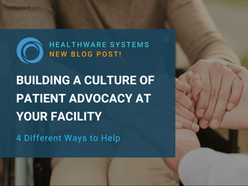 4 Ways to Build a Culture of Patient Advocacy at Your Facility