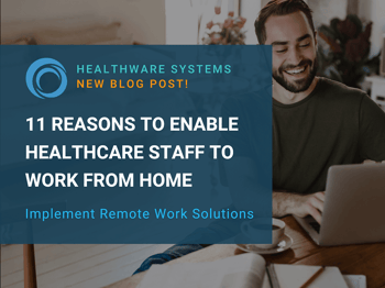 11 Reasons to Enable Healthcare Staff to Work from Home